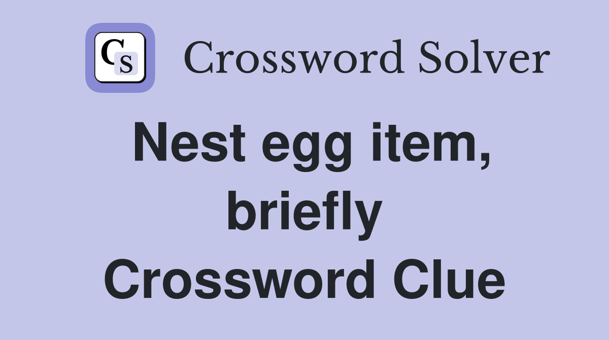Nest egg item, briefly Crossword Clue