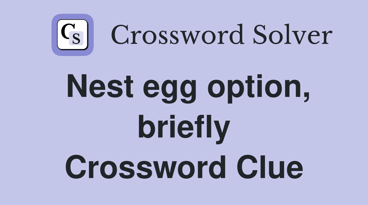 Nest egg option, briefly Crossword Clue