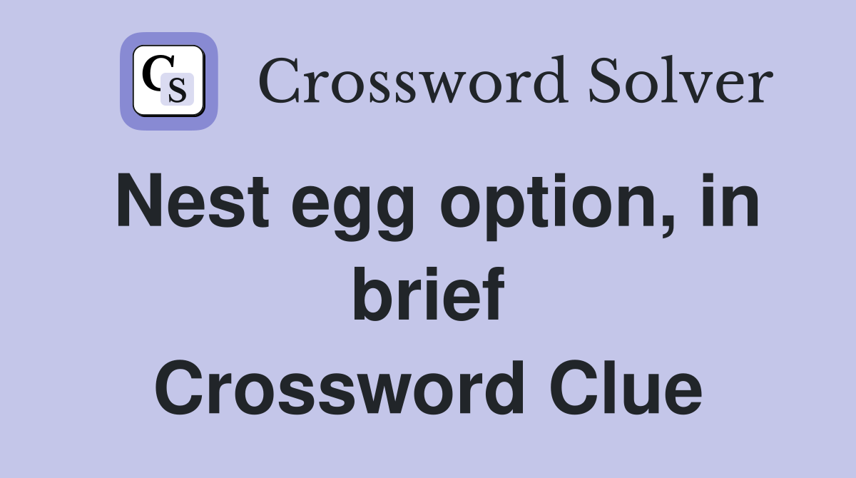 Nest egg option, in brief Crossword Clue