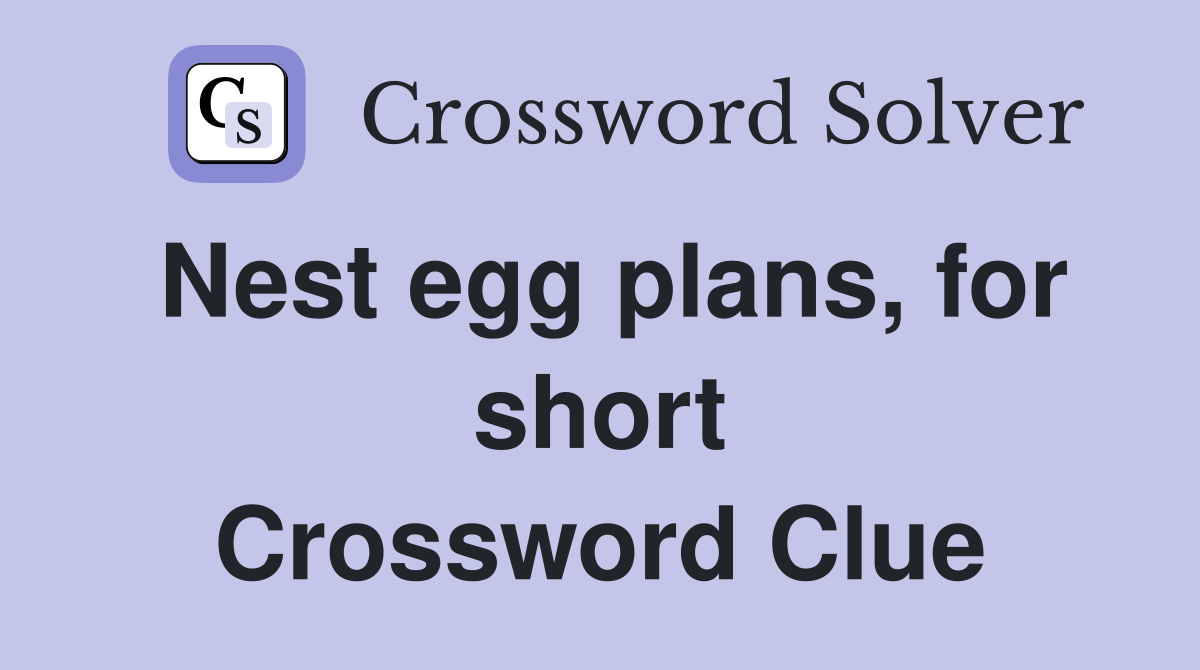 Nest egg plans, for short Crossword Clue