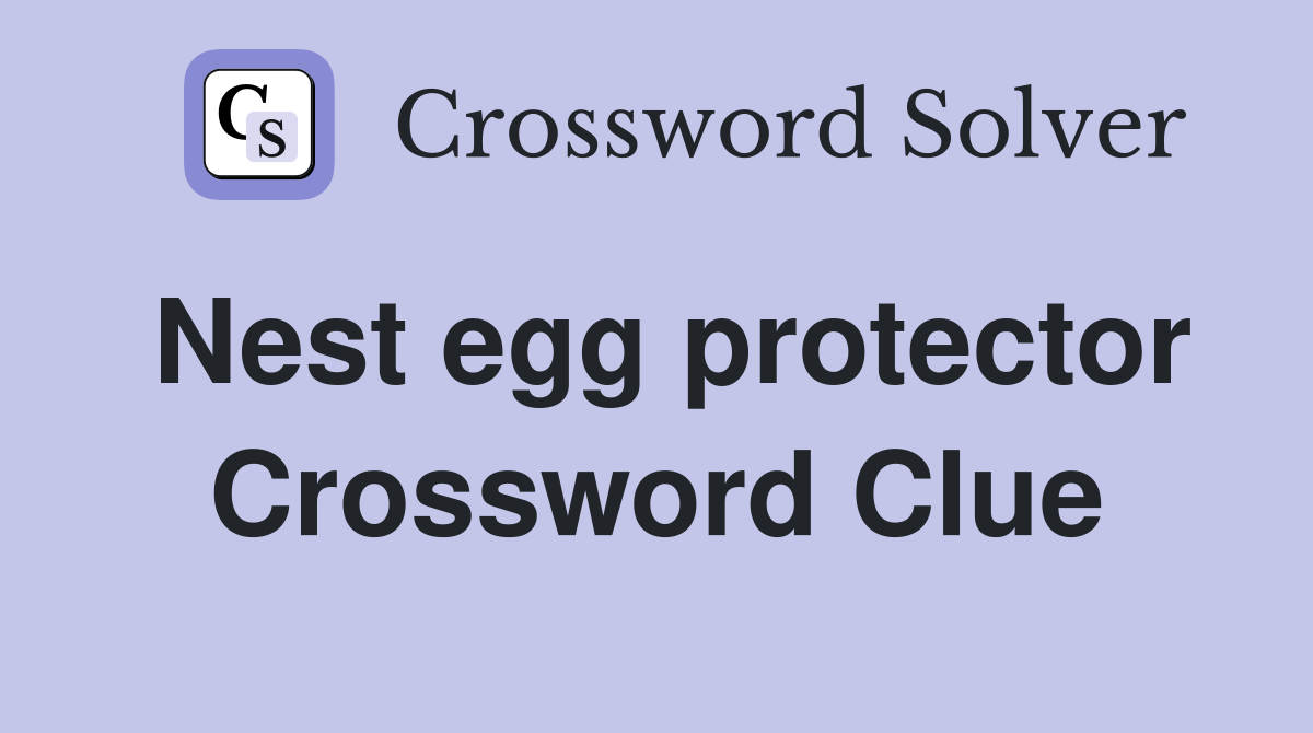 Nest egg protector Crossword Clue