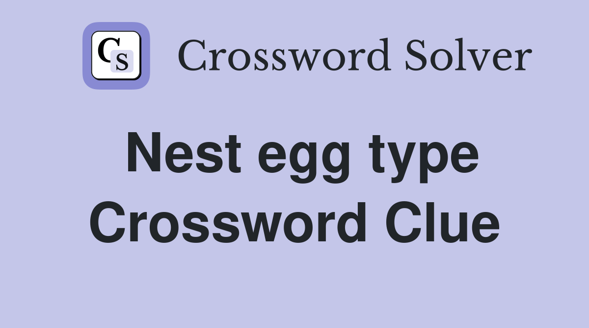 Nest egg type Crossword Clue