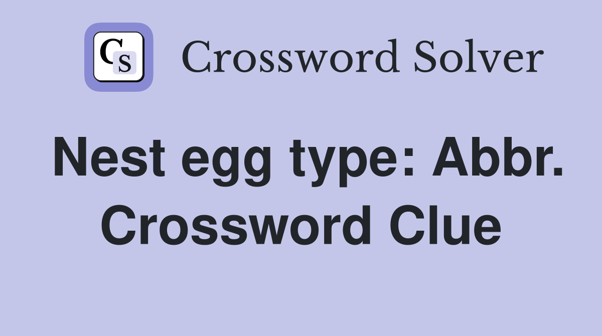 Nest egg type: Abbr. Crossword Clue