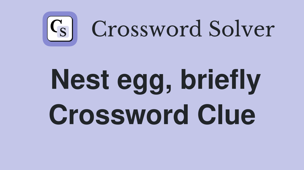 Nest egg, briefly Crossword Clue