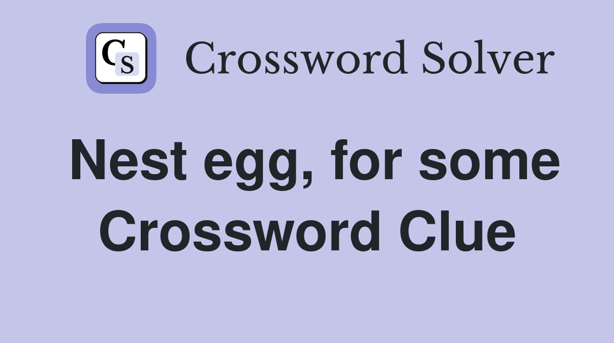 Nest egg, for some Crossword Clue