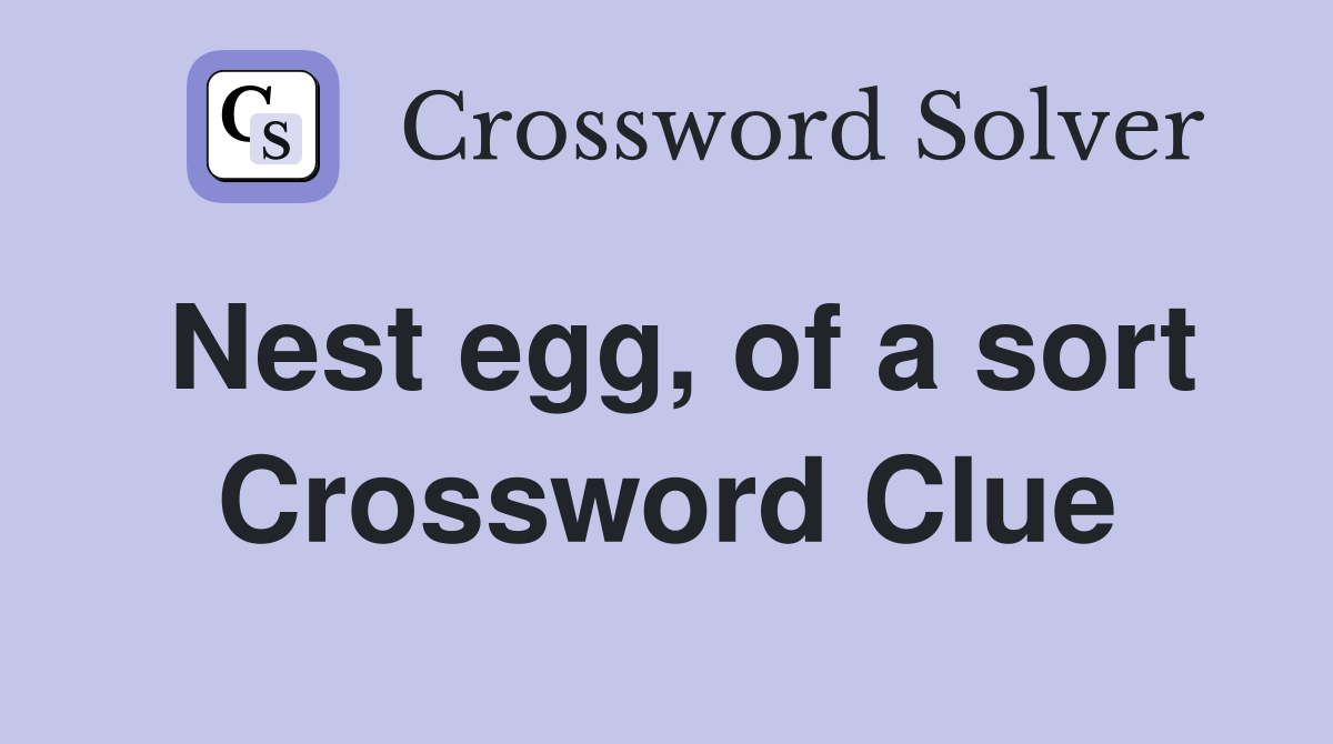 Nest egg, of a sort Crossword Clue