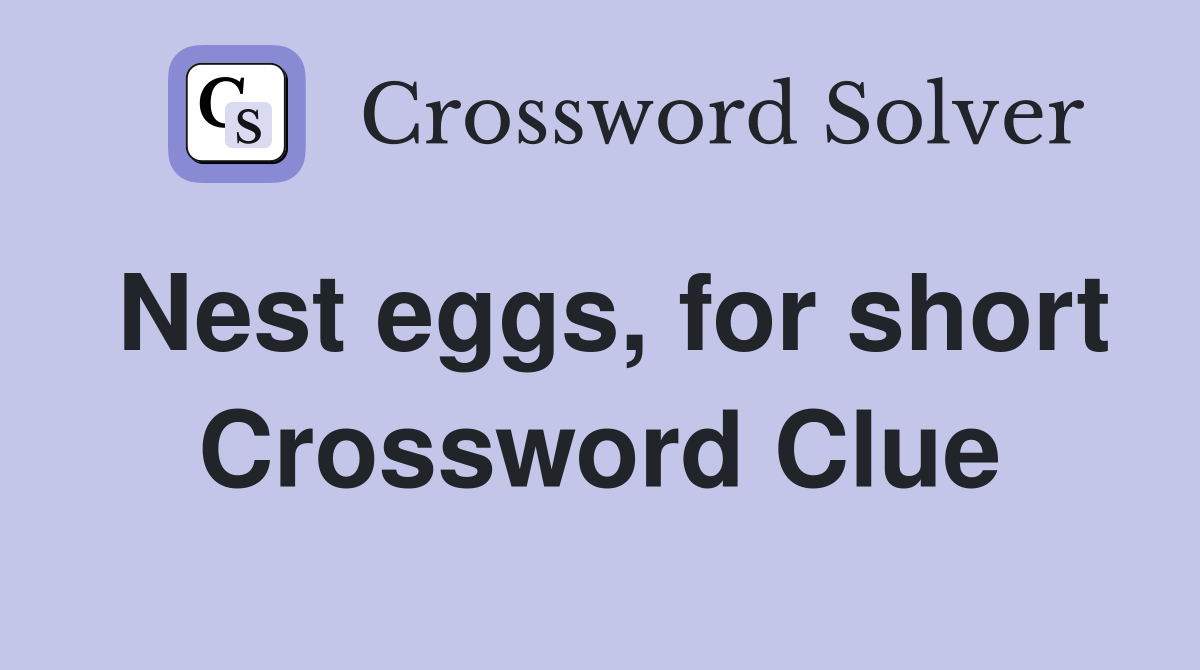 Nest eggs, for short Crossword Clue