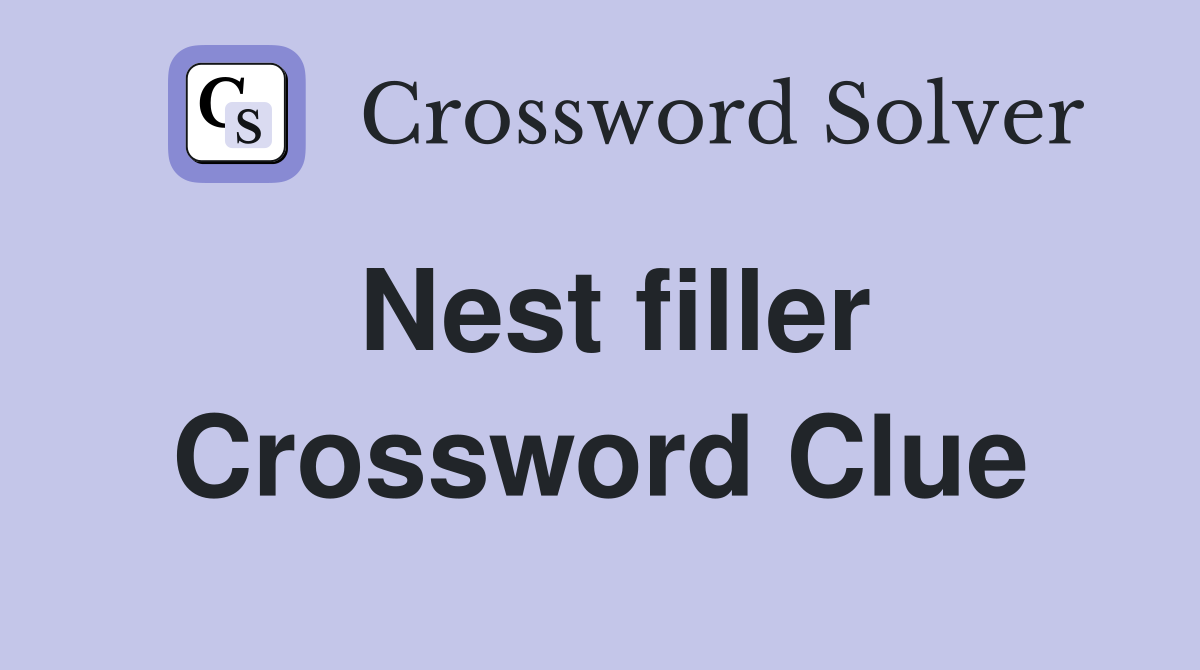 Nest filler Crossword Clue