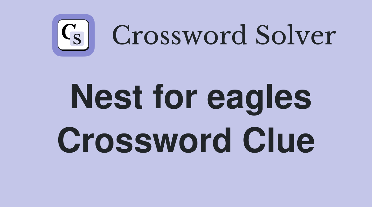 Nest for eagles Crossword Clue