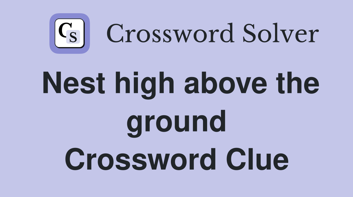 Nest high above the ground Crossword Clue