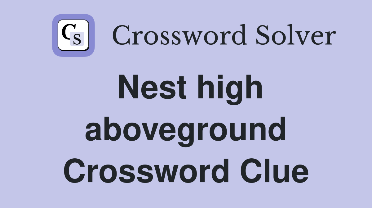 Nest high aboveground Crossword Clue