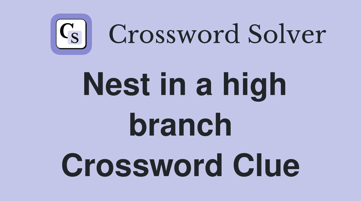 Nest in a high branch Crossword Clue