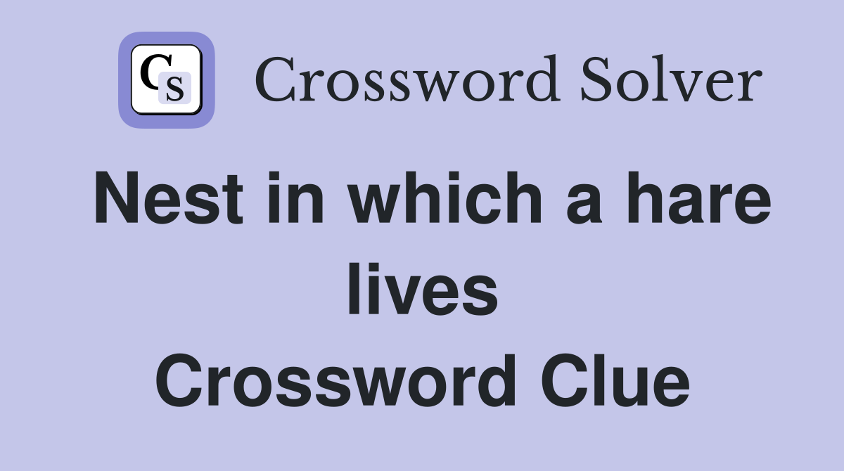 Nest in which a hare lives Crossword Clue