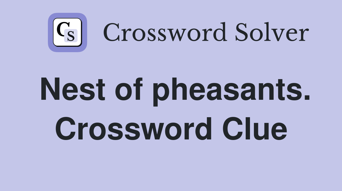 Nest of pheasants. Crossword Clue