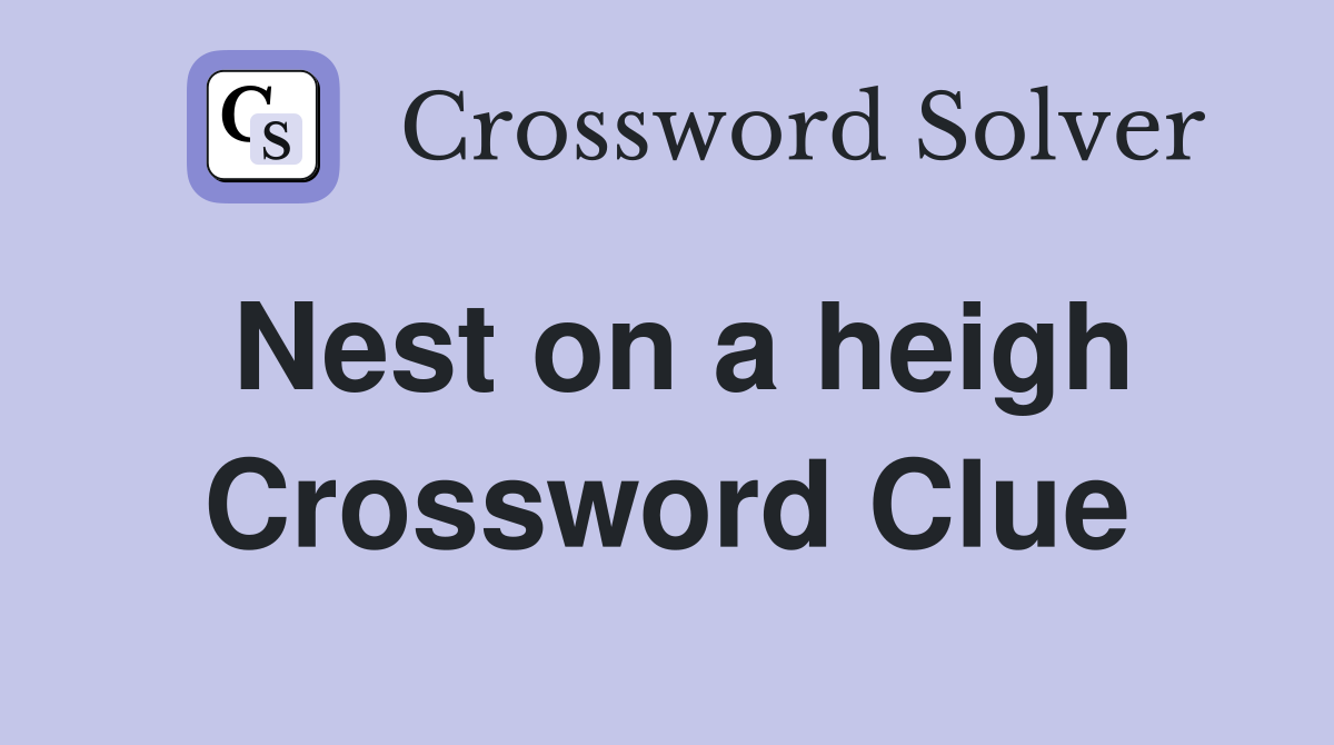 Nest on a heigh Crossword Clue Answers Crossword Solver