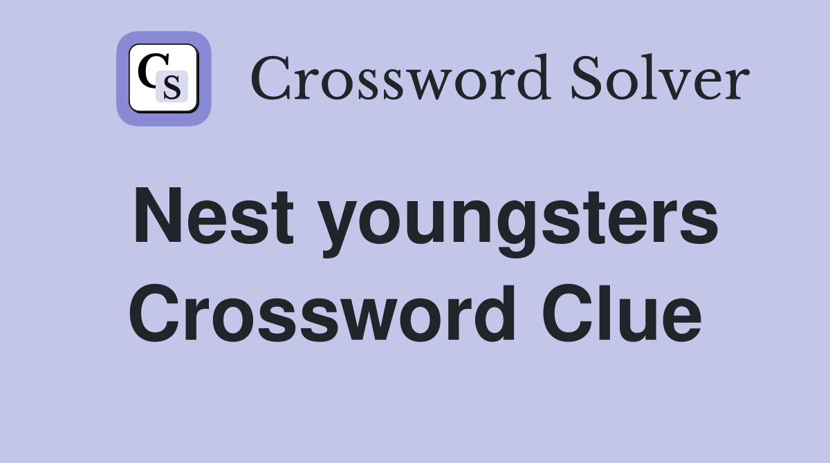 Nest youngsters Crossword Clue