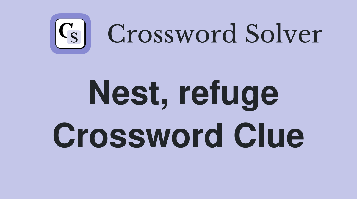 Nest, refuge Crossword Clue