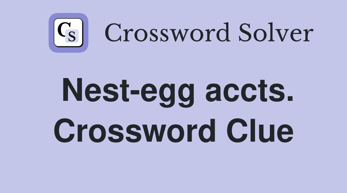 Nest-egg accts. Crossword Clue