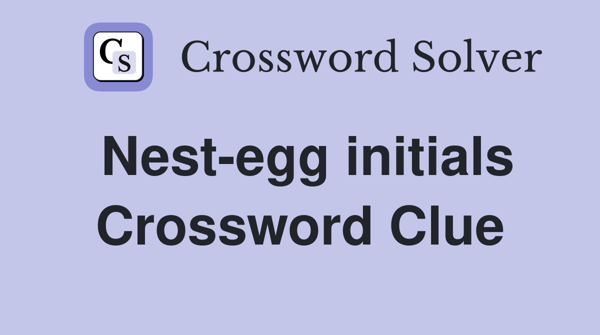 Nest-egg initials Crossword Clue