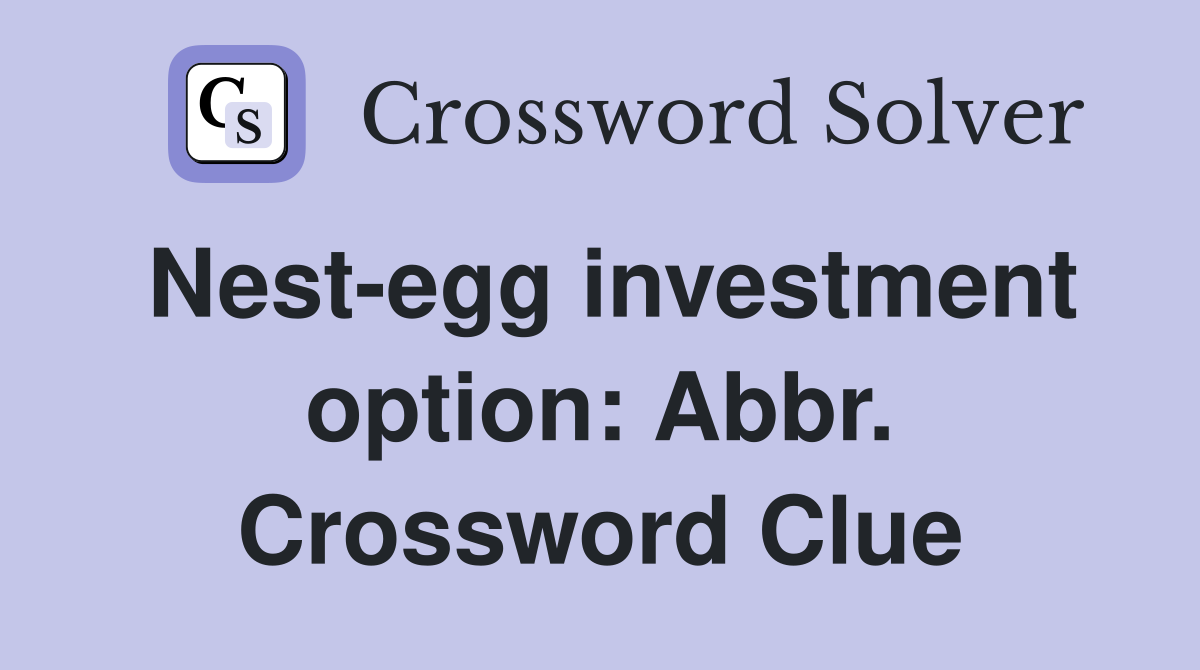 Nest-egg investment option: Abbr. Crossword Clue