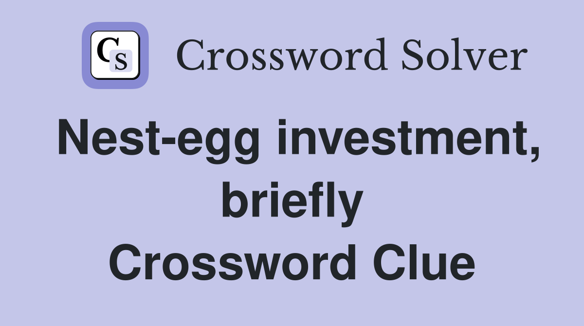 Nest-egg investment, briefly Crossword Clue