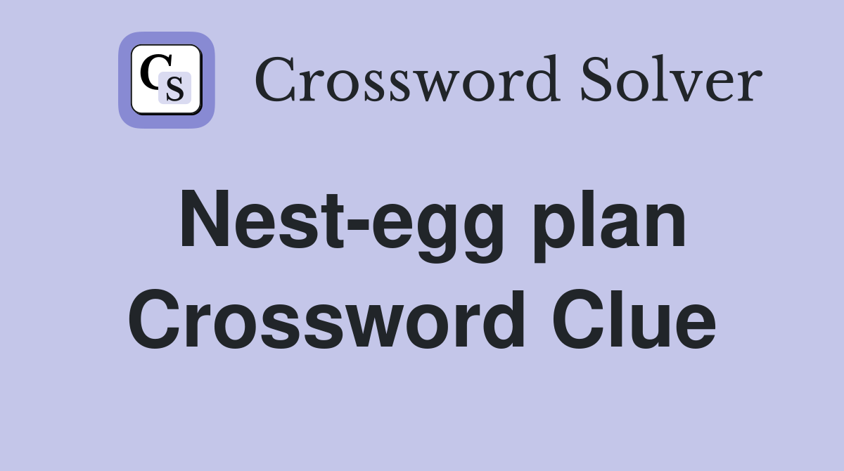 Nest-egg plan Crossword Clue
