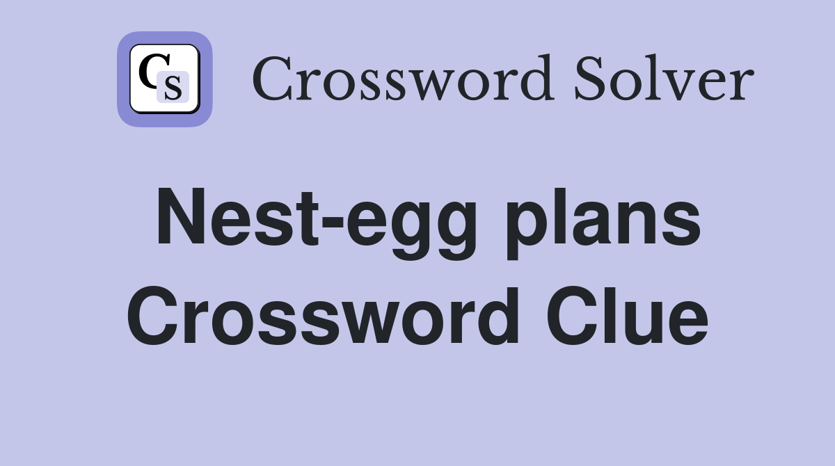 Nest-egg plans Crossword Clue