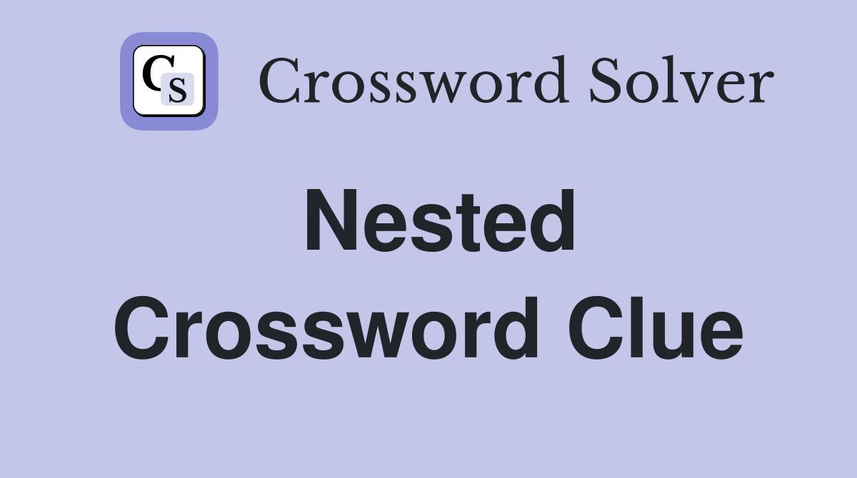 Nested Crossword Clue