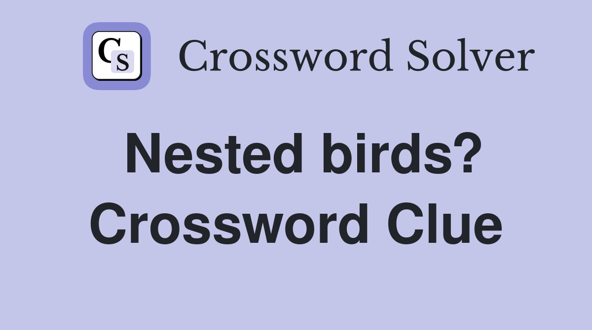 Nested birds? Crossword Clue