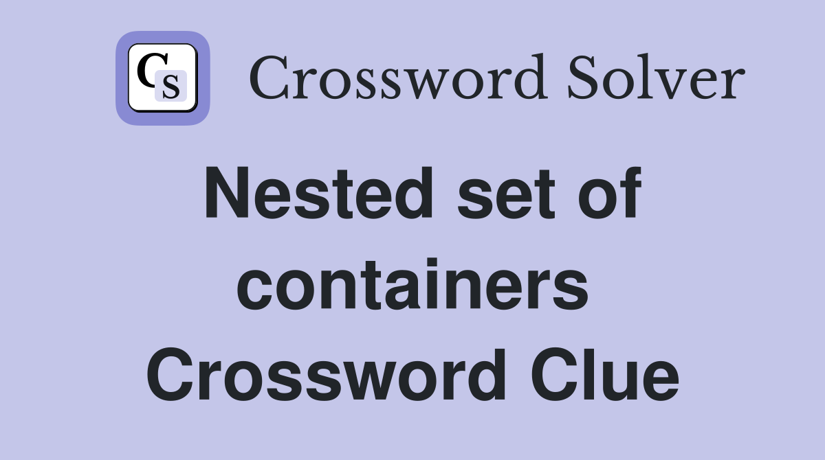 Nested set of containers Crossword Clue