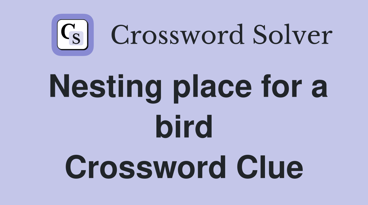 Nesting place for a bird Crossword Clue