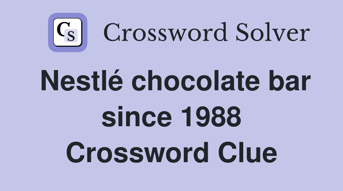 Nestlé chocolate bar since 1988 Crossword Clue
