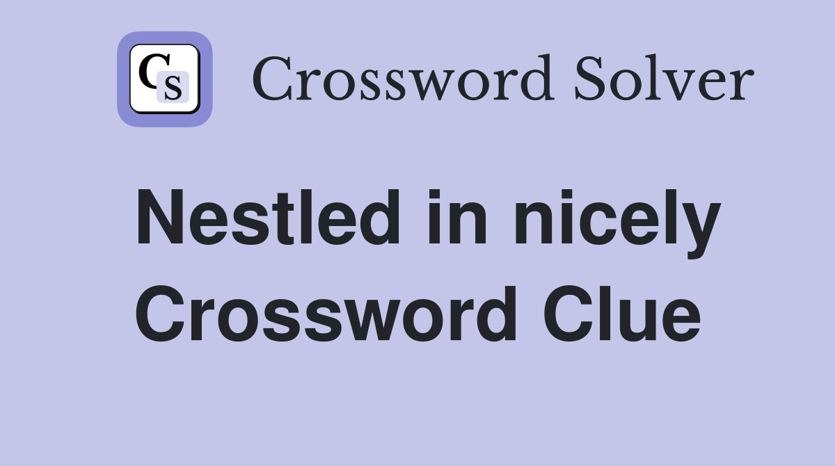 Nestled in nicely Crossword Clue