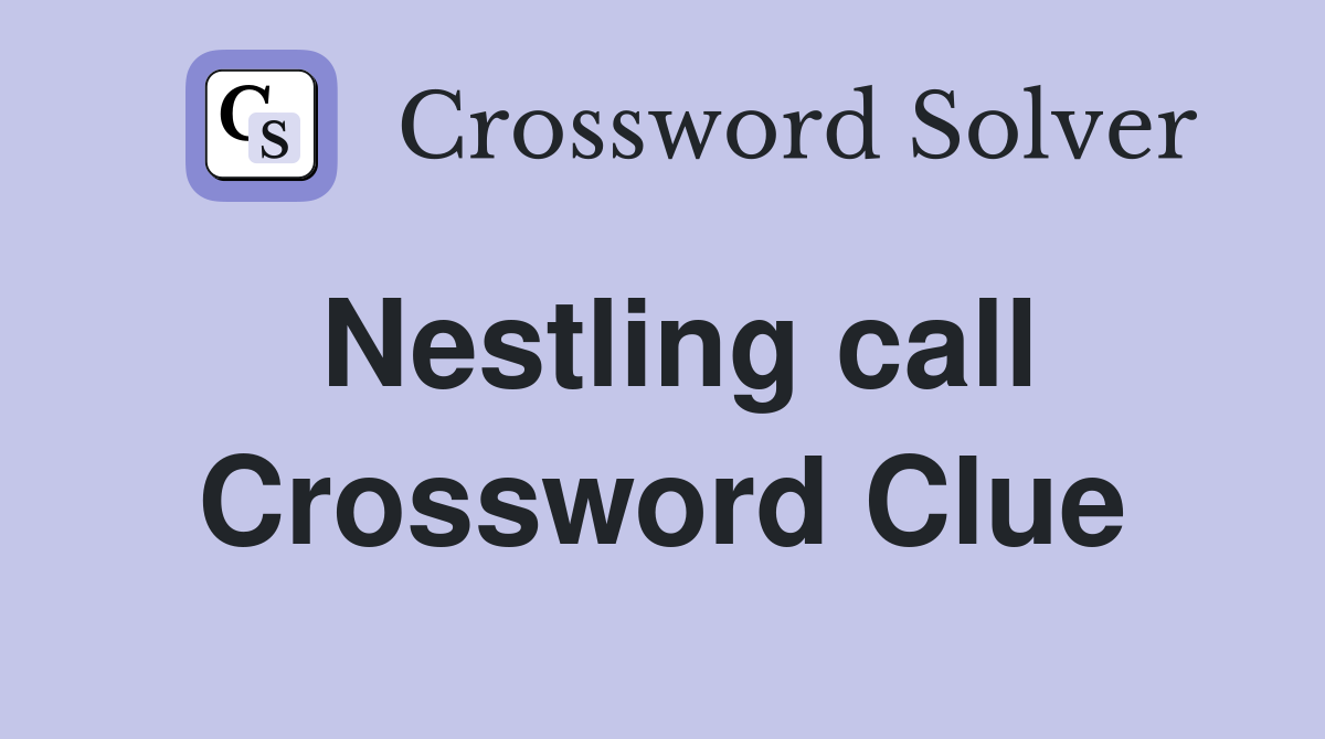 Nestling call Crossword Clue