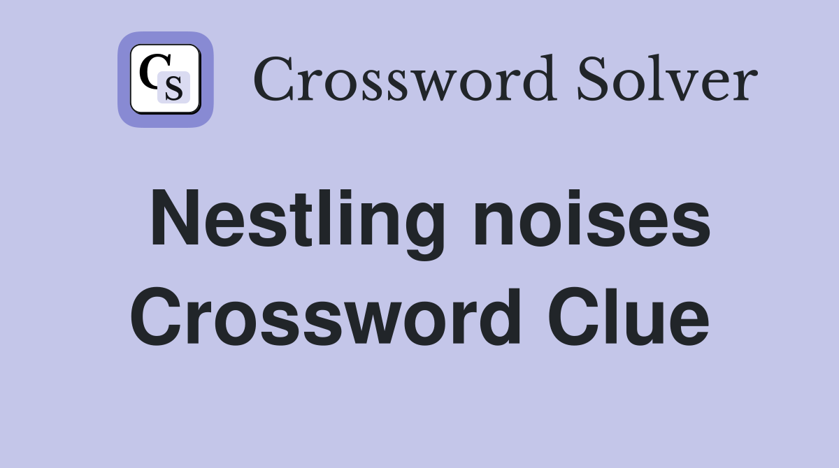 Nestling noises Crossword Clue