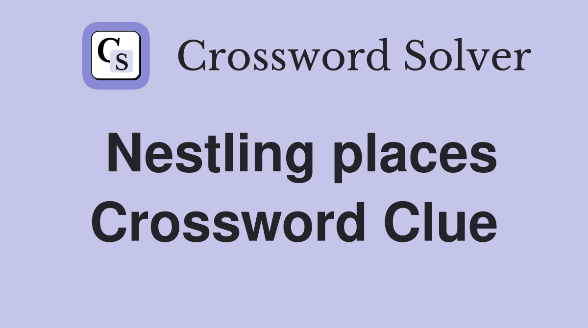 Nestling places Crossword Clue