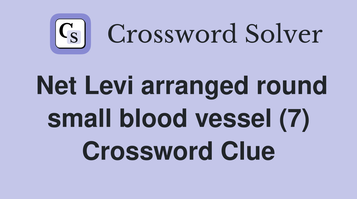 Net Levi arranged round small blood vessel (7) Crossword Clue