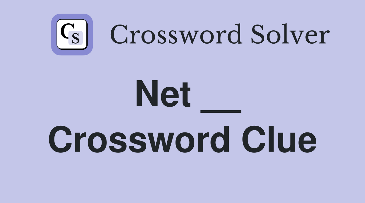 Net __ Crossword Clue
