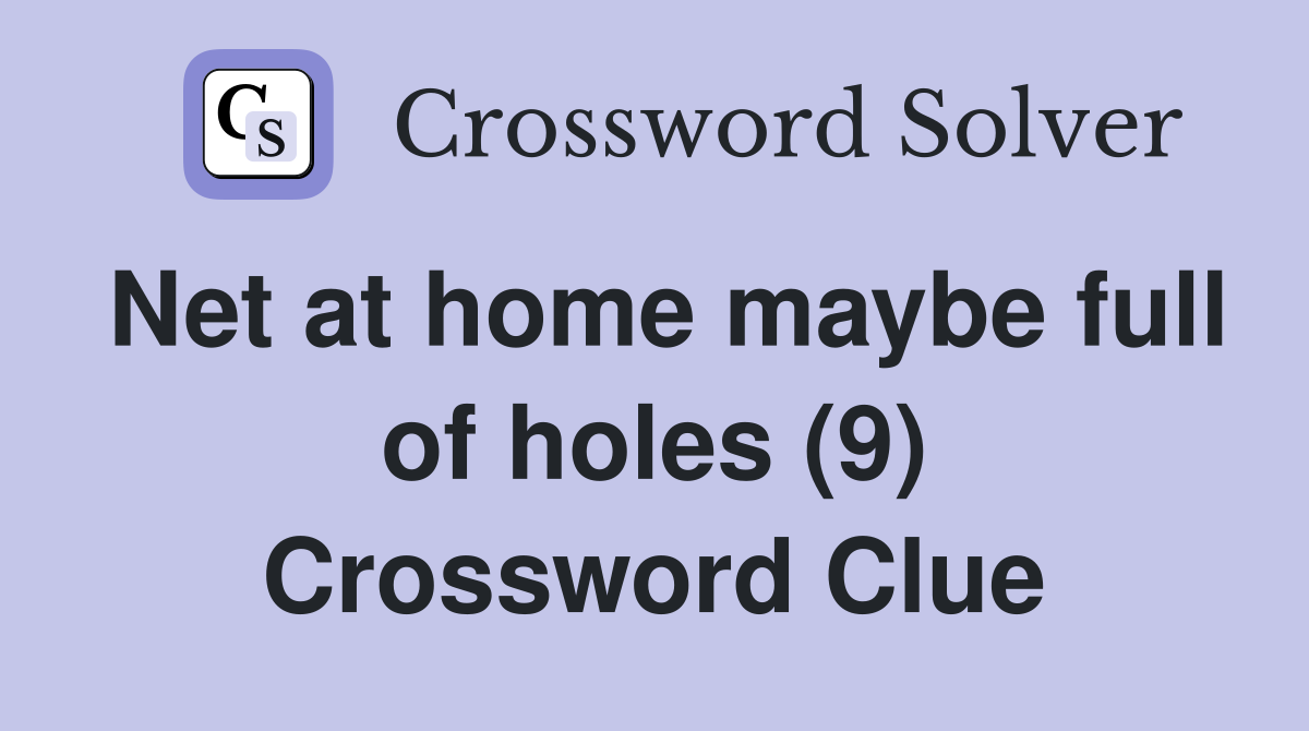 Net at home maybe full of holes (9) Crossword Clue