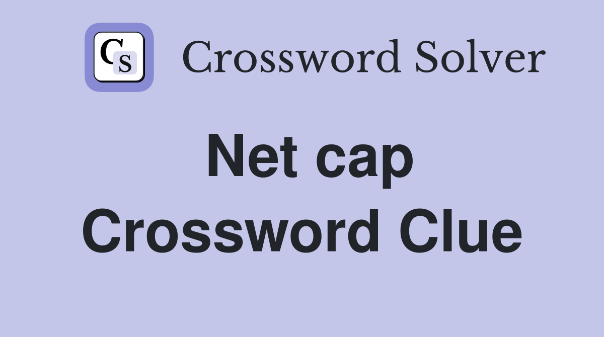Net cap Crossword Clue