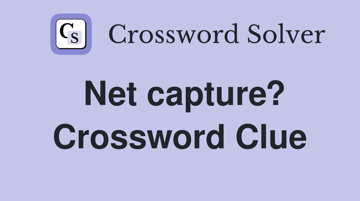 Net capture? Crossword Clue