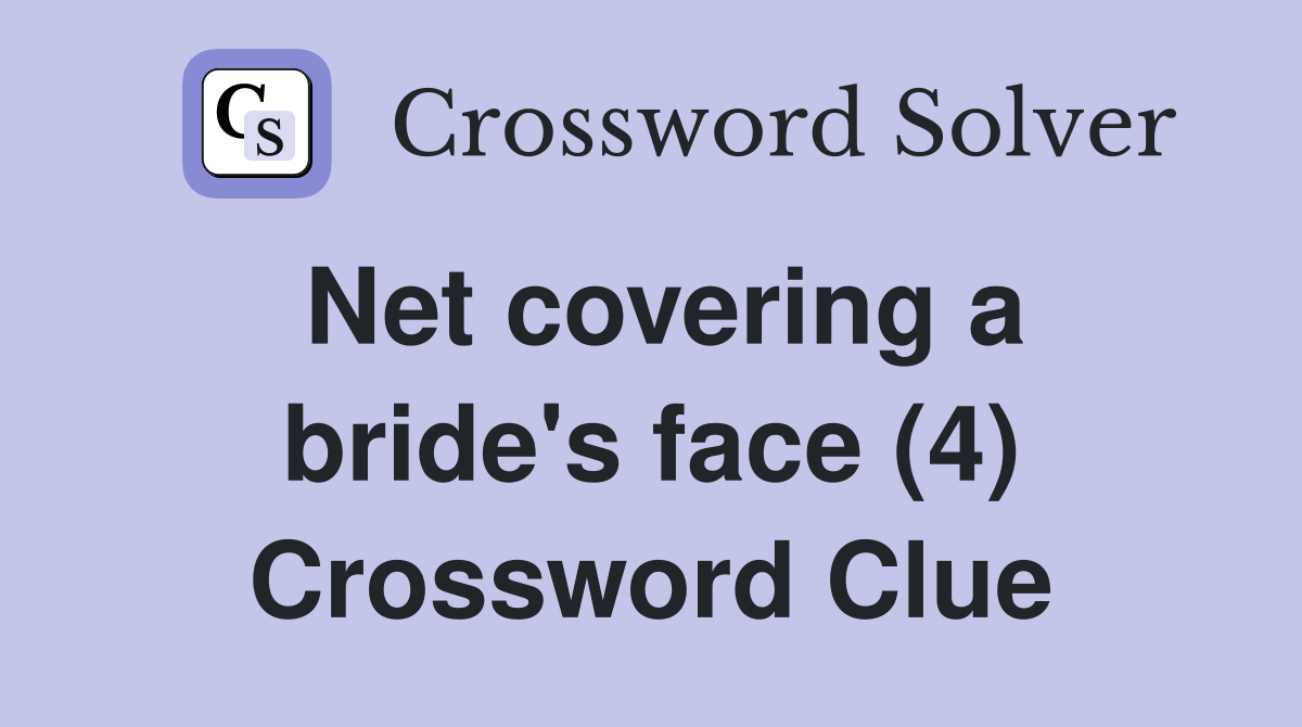Net covering a bride's face (4) Crossword Clue
