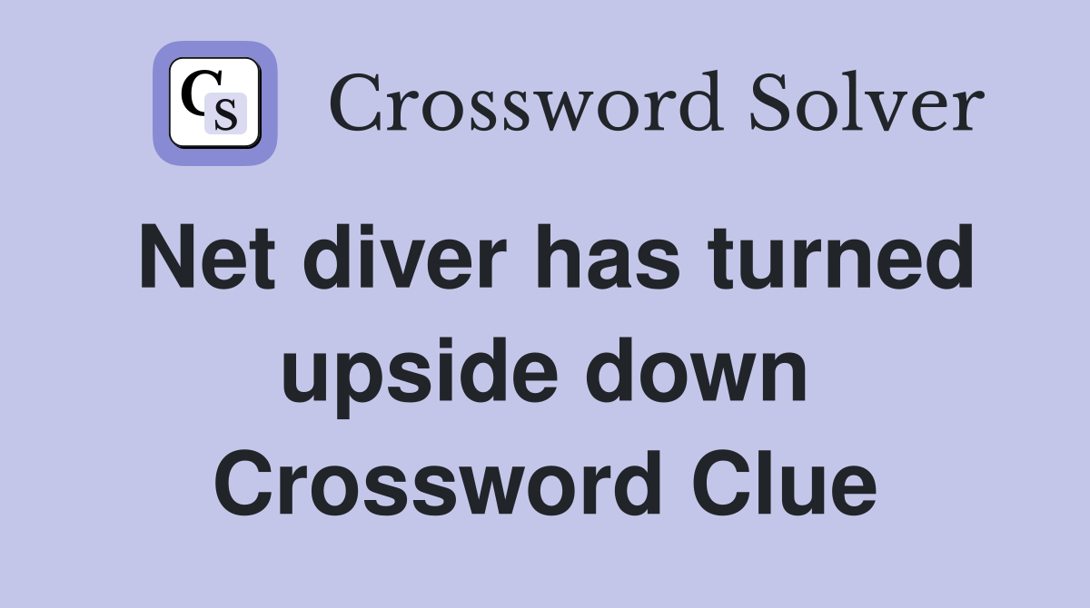 Net diver has turned upside down Crossword Clue