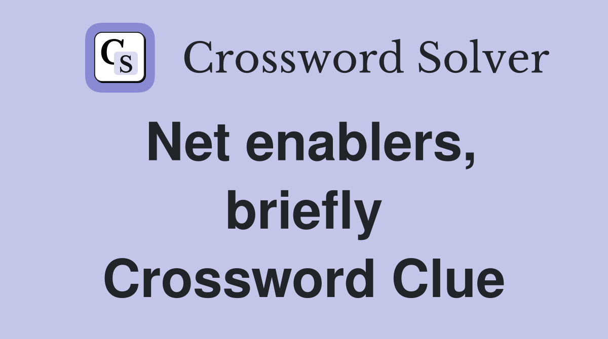 Net enablers, briefly Crossword Clue