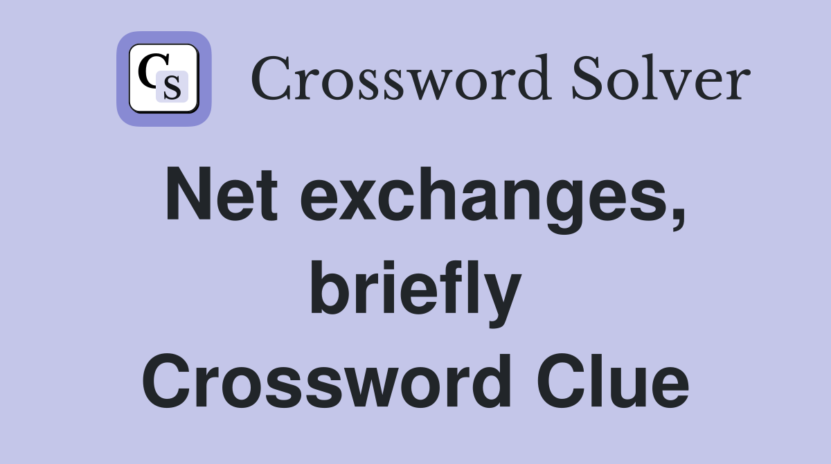Net exchanges, briefly Crossword Clue
