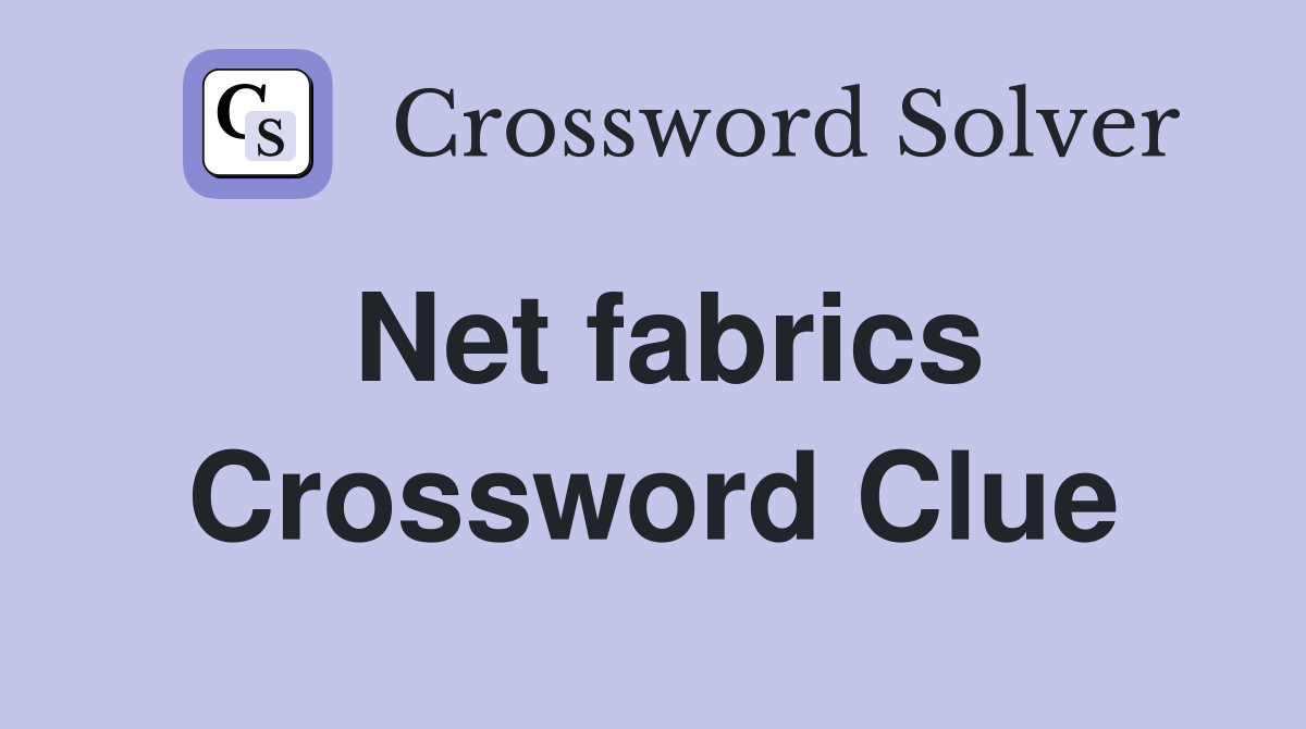 Net fabrics Crossword Clue