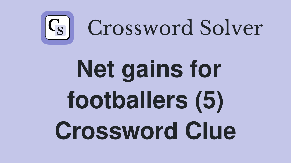 Net gains for footballers (5) Crossword Clue