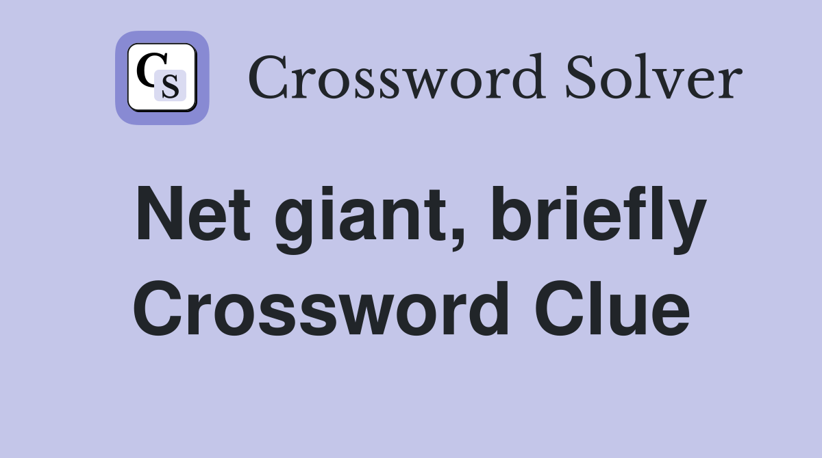 Net giant, briefly Crossword Clue