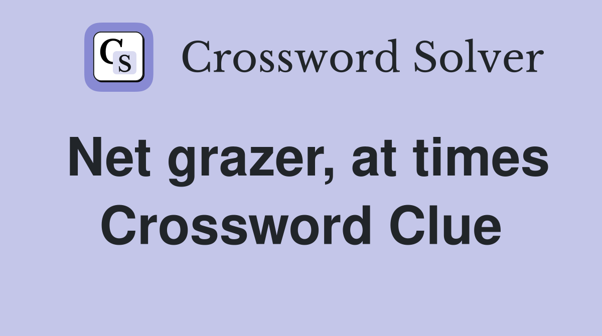 Net grazer, at times Crossword Clue