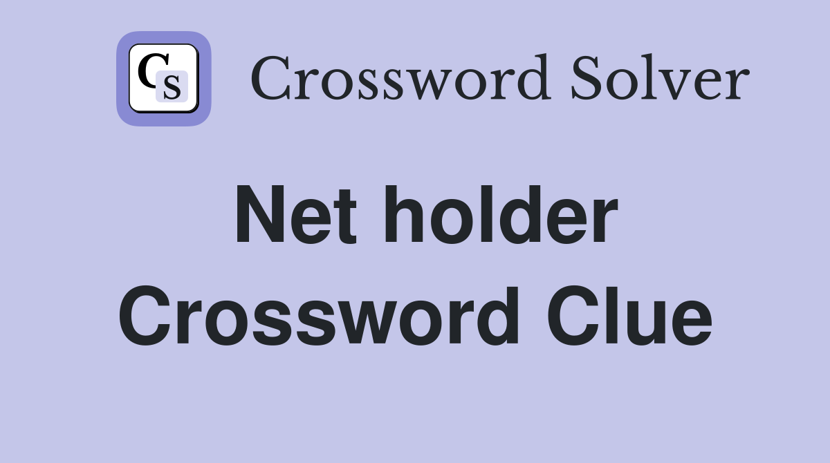 Net holder Crossword Clue